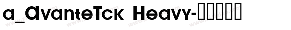 a_AvanteTck Heavy字体转换